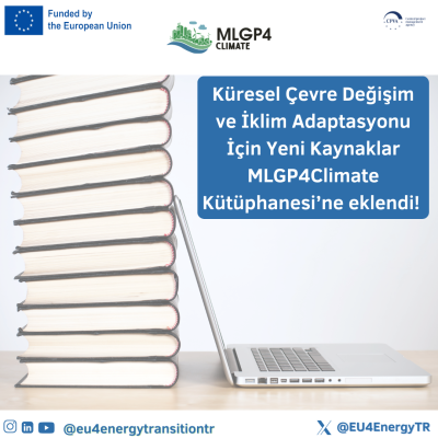 🌍 Küresel Çevre Değişim ve İklim Adaptasyonu İçin Yeni Kaynaklar MLGP4Climate Kütüphanesi’ne eklendi!